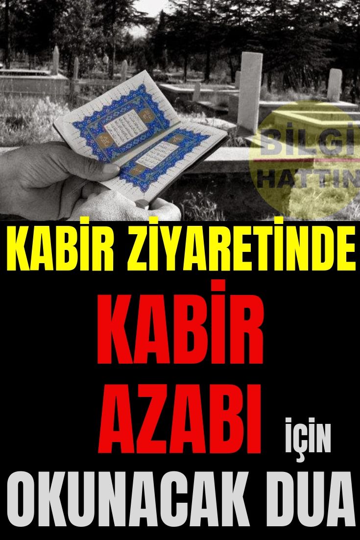 KABİR ZİYARETİNDE KABİR AZABI İÇİN OKUNACAK DUA